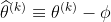 \widehat{\theta }^{(k)}\equiv \theta ^{(k)}-\phi