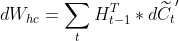 dW_{hc}=\sum_{t}H_{t-1}^{T}*d\widetilde{C_{t}}'