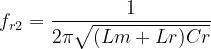 f_{r2}=\frac{1}{2\pi \sqrt{(Lm+Lr)Cr}}