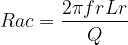 Rac=\frac{2\pi frLr}{Q}