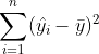 \sum_{i=1}^{n}(\hat{y_{i}}-\bar{y})^{2}