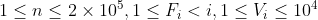 1 \leq n \leq 2 \times 10^5, 1 \leq F_i < i, 1 \leq V_i \leq 10^4