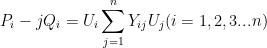 P_{i}-jQ_{i}=U_{i}\sum_{j=1}^{n}Y_{ij}U_{j}(i=1,2,3...n)