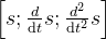 eq?%5Cleft%5Bs%3B%7B%5Cfrac%7Bd%7D%7B%5Cmathrm%7Bd%7Dt%7D%7Ds%3B%7B%5Cfrac%7Bd%5E%7B2%7D%7D%7B%5Cmathrm%7Bd%7Dt%5E%7B2%7D%7D%7Ds%5Cright%5D