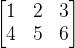 \left[ \begin{matrix} 1& 2& 3\\ 4& 5& 6\\ \end{matrix} \right]