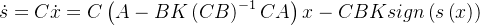 \dot{s}=C\dot{x}=C\left ( A-BK\left ( CB \right ) ^{-1}CA\right )x-CBKsign\left ( s\left ( x \right ) \right )