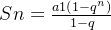 Sn=\frac{a1(1-q^{n})}{1-q}